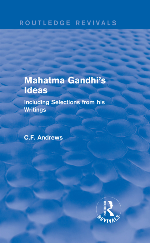 Cover image for book Routledge Revivals: Mahatma Gandhi's Ideas (1929)