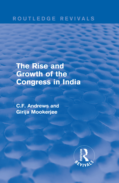 Cover image for book Routledge Revivals: The Rise and Growth of the Congress in India (1938)