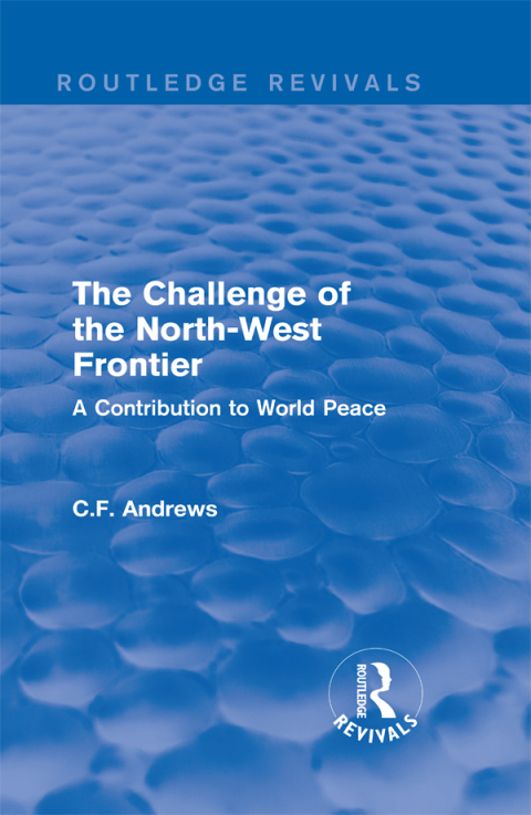 Cover image for book Routledge Revivals: The Challenge of the North-West Frontier (1937)