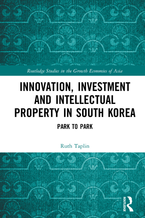 Cover image for book Innovation, Investment and Intellectual Property in South Korea