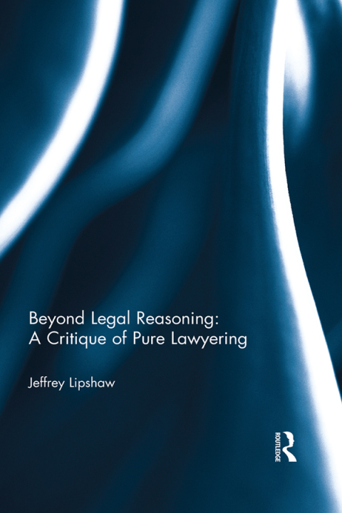Cover image for book Beyond Legal Reasoning: a Critique of Pure Lawyering
