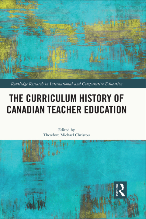 Cover image for book The Curriculum History of Canadian Teacher Education