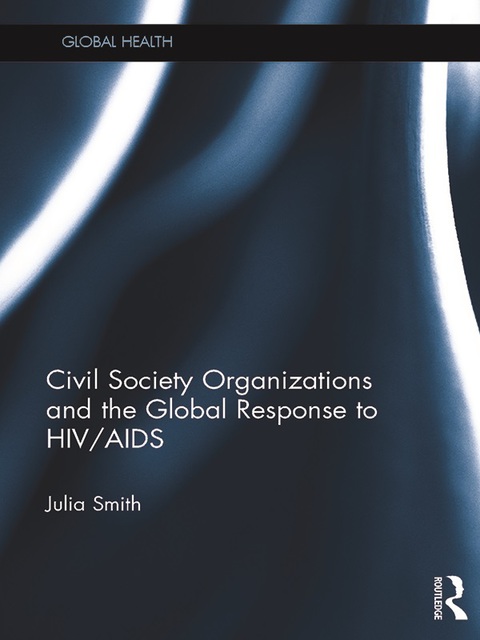Cover image for book Civil Society Organizations and the Global Response to HIV/AIDS