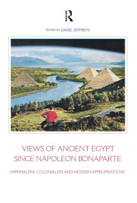 Cover image: Views of Ancient Egypt since Napoleon Bonaparte 1st edition 9781138404373