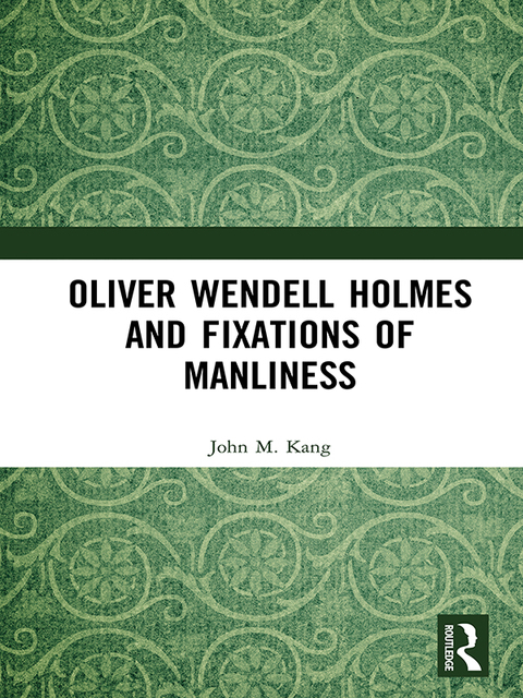 Cover image for book Oliver Wendell Holmes and Fixations of Manliness