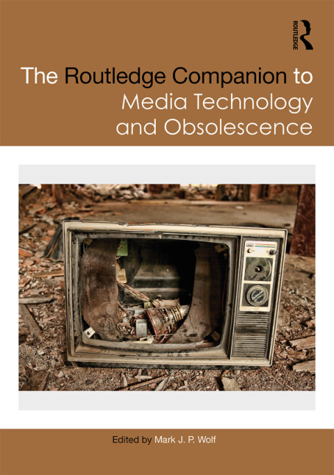 Cover image for book The Routledge Companion to Media Technology and Obsolescence