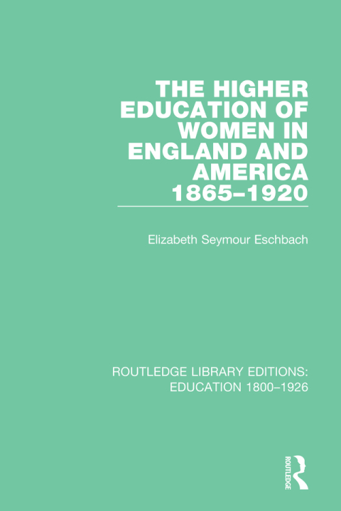 Cover image for book The Higher Education of Women in England and America, 1865-1920
