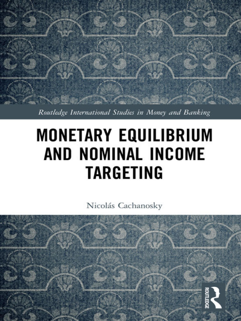 Cover image for book Monetary Equilibrium and Nominal Income Targeting