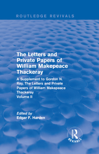 Routledge Revivals: The Letters and Private Papers of William Makepeace Thackeray, Volume II (1994)