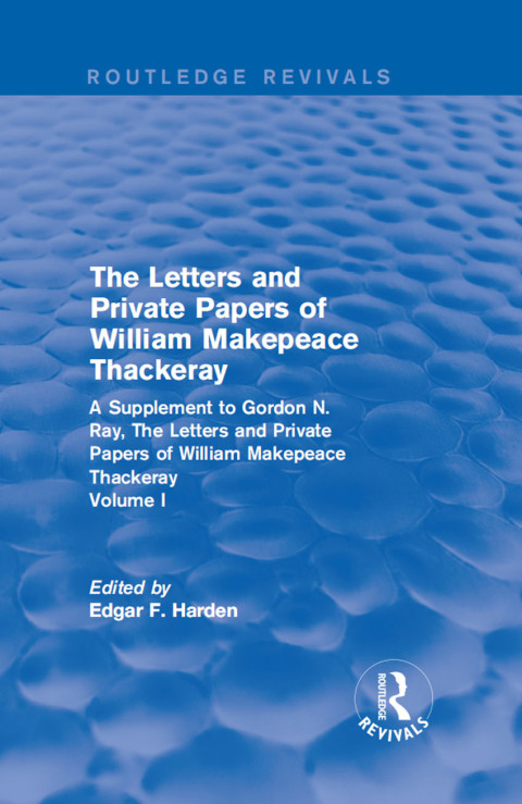 Cover image for book Routledge Revivals: The Letters and Private Papers of William Makepeace Thackeray, Volume I (1994)