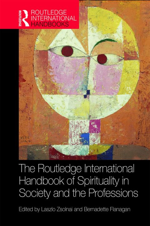 Cover image for book The Routledge International Handbook of Spirituality in Society and the Professions