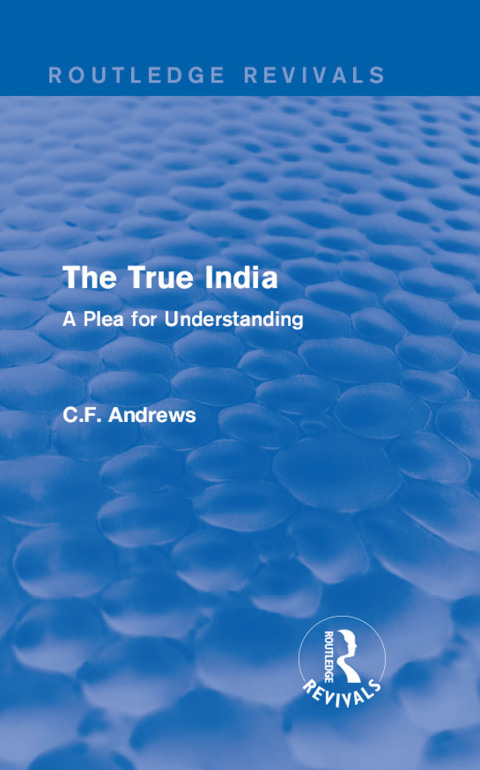 Cover image for book Routledge Revivals: The True India (1939)