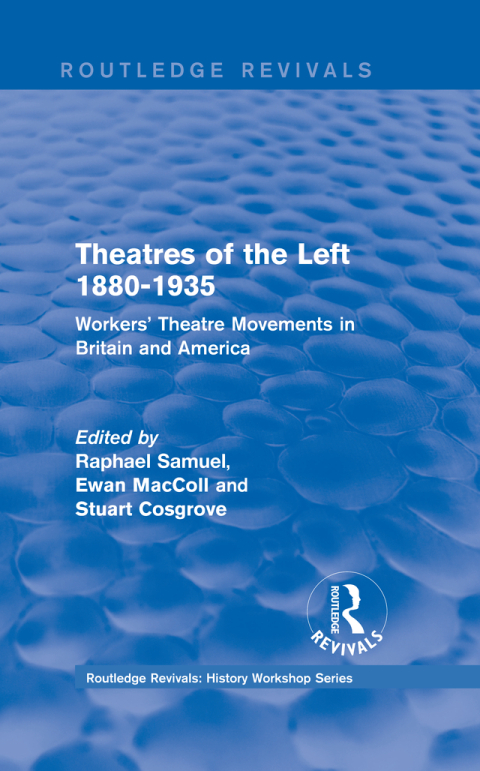 Cover image for book Routledge Revivals: Theatres of the Left 1880-1935 (1985)