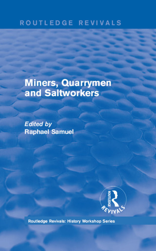 Routledge Revivals: Miners, Quarrymen and Saltworkers (1977)