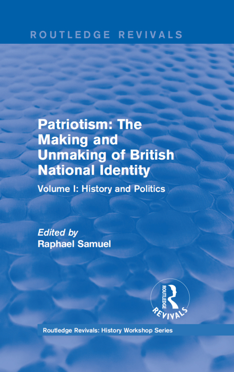 Cover image for book Routledge Revivals: Patriotism: The Making and Unmaking of British National Identity (1989)