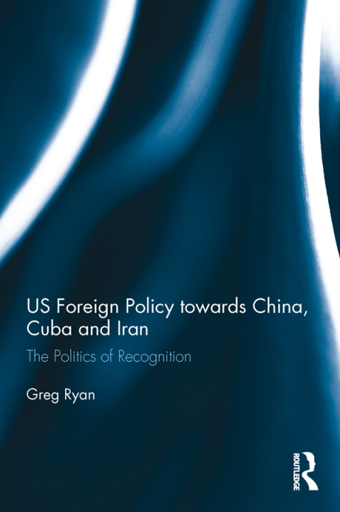 Cover image for book US Foreign Policy towards China, Cuba and Iran