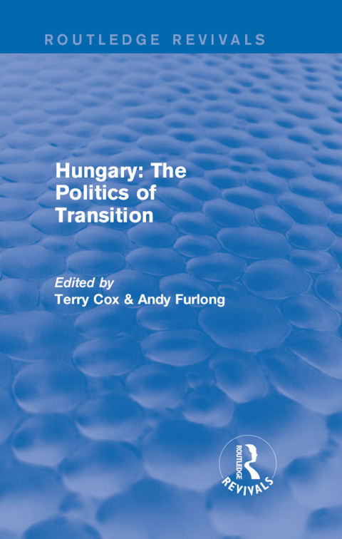 Cover image for book Routledge Revivals: Hungary: The Politics of Transition (1995)