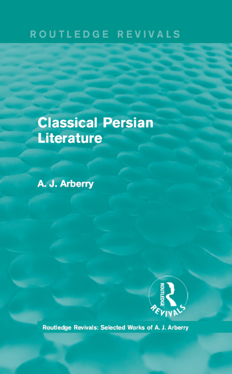 Cover image for book Routledge Revivals: Classical Persian Literature (1958)