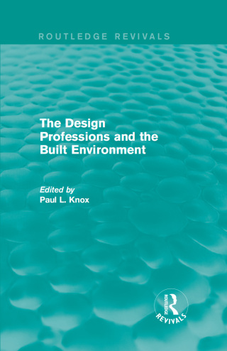 Routledge Revivals: The Design Professions and the Built Environment (1988)