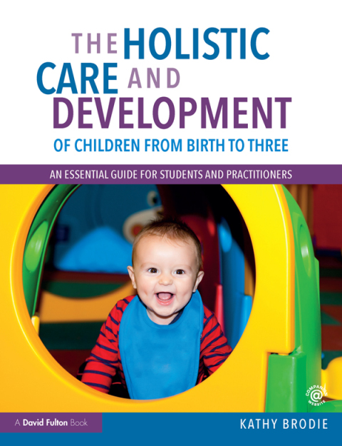 Cover image for book The Holistic Care and Development of Children from Birth to Three