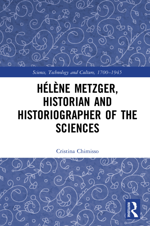 Cover image for book Hélène Metzger, Historian and Historiographer of the Sciences