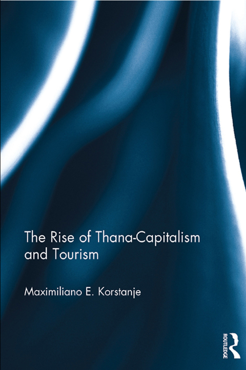 Cover image for book The Rise of Thana-Capitalism and Tourism
