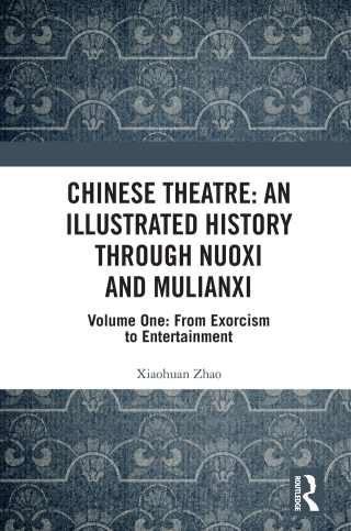 Chinese Theatre: An Illustrated History Through Nuoxi and Mulianxi