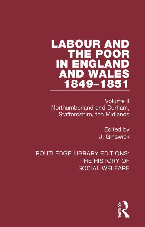 Cover image for book Labour and the Poor in England and Wales - The letters to The Morning Chronicle from the Correspondants in the Manufacturing and Mining Districts, the Towns of Liverpool and Birmingham, and the Rural Districts