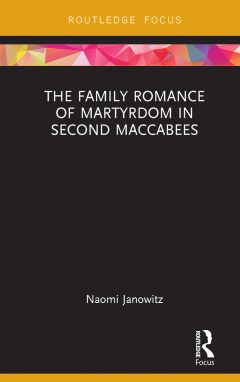 Cover image for book The Family Romance of Martyrdom in Second Maccabees