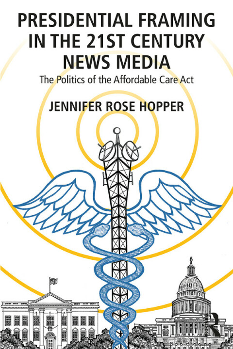 Cover image for book Presidential Framing in the 21st Century News Media