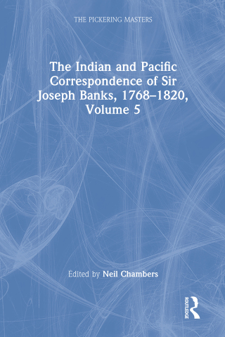 The Indian and Pacific Correspondence of Sir Joseph Banks, 1768–1820, Volume 5