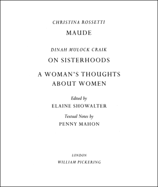 Maude by Christina Rossetti, On Sisterhoods and A Woman's Thoughts About Women By Dinah Mulock Craik