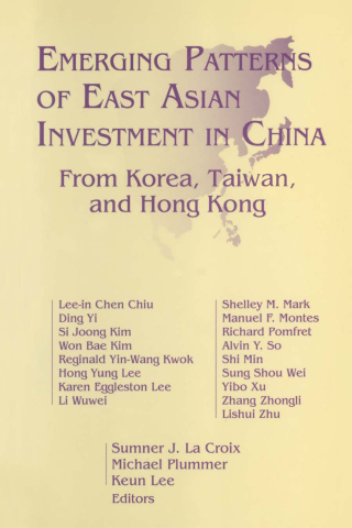 Emerging Patterns of East Asian Investment in China: From Korea, Taiwan and Hong Kong