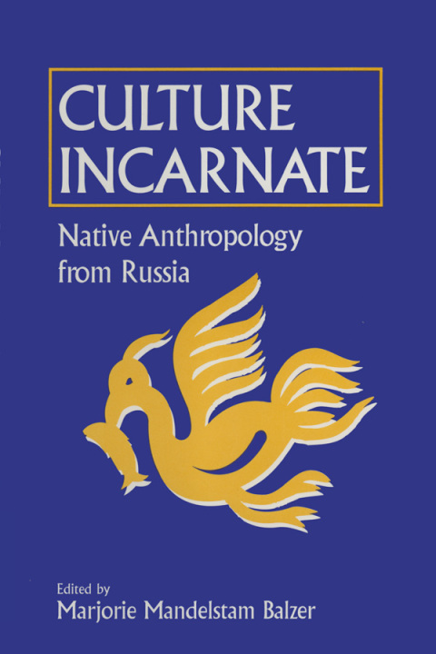 Cover image for book Culture Incarnate: Native Anthropology from Russia