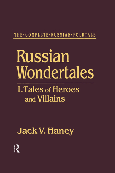 Cover image for book The Complete Russian Folktale: v. 3: Russian Wondertales 1 - Tales of Heroes and Villains