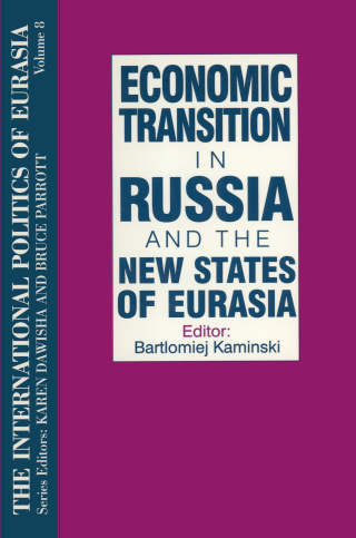 The International Politics of Eurasia: v. 8: Economic Transition in Russia and the New States of Eurasia