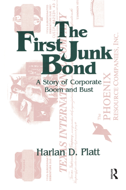 The First Junk Bond: A Story of Corporate Boom and Bust 