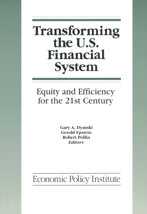 Transforming the U.S. Financial System: An Equitable and Efficient Structure for the 21st Century 