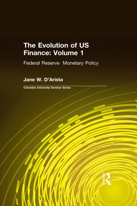 Cover image for book The Evolution of US Finance: v. 1: Federal Reserve Monetary Policy, 1915-35