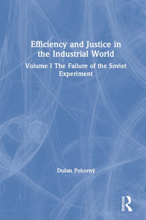 Cover image for book Efficiency and Justice in the Industrial World: v. 1: The Failure of the Soviet Experiment