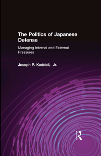 Cover image: The Politics of Japanese Defense 1st edition 9781563241291