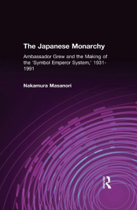 صورة الغلاف: The Japanese Monarchy, 1931-91 1st edition 9781563241024