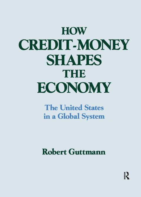 Cover image for book How Credit-money Shapes the Economy: The United States in a Global System