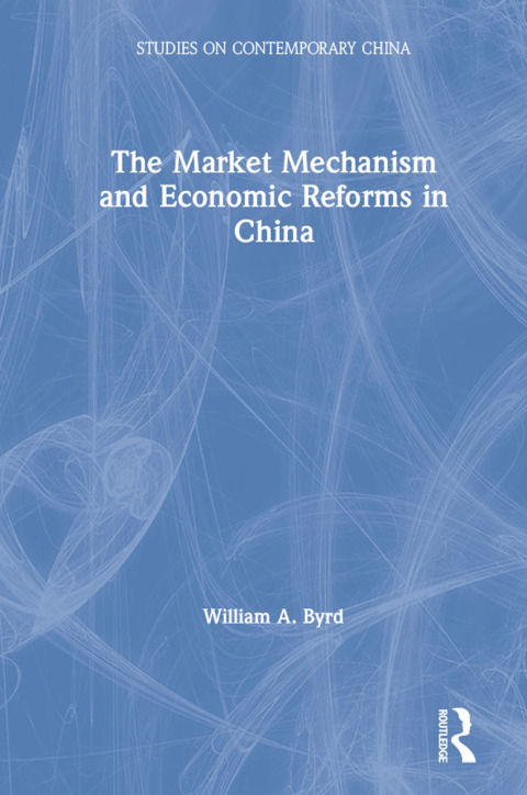 Cover image for book The Market Mechanism and Economic Reforms in China