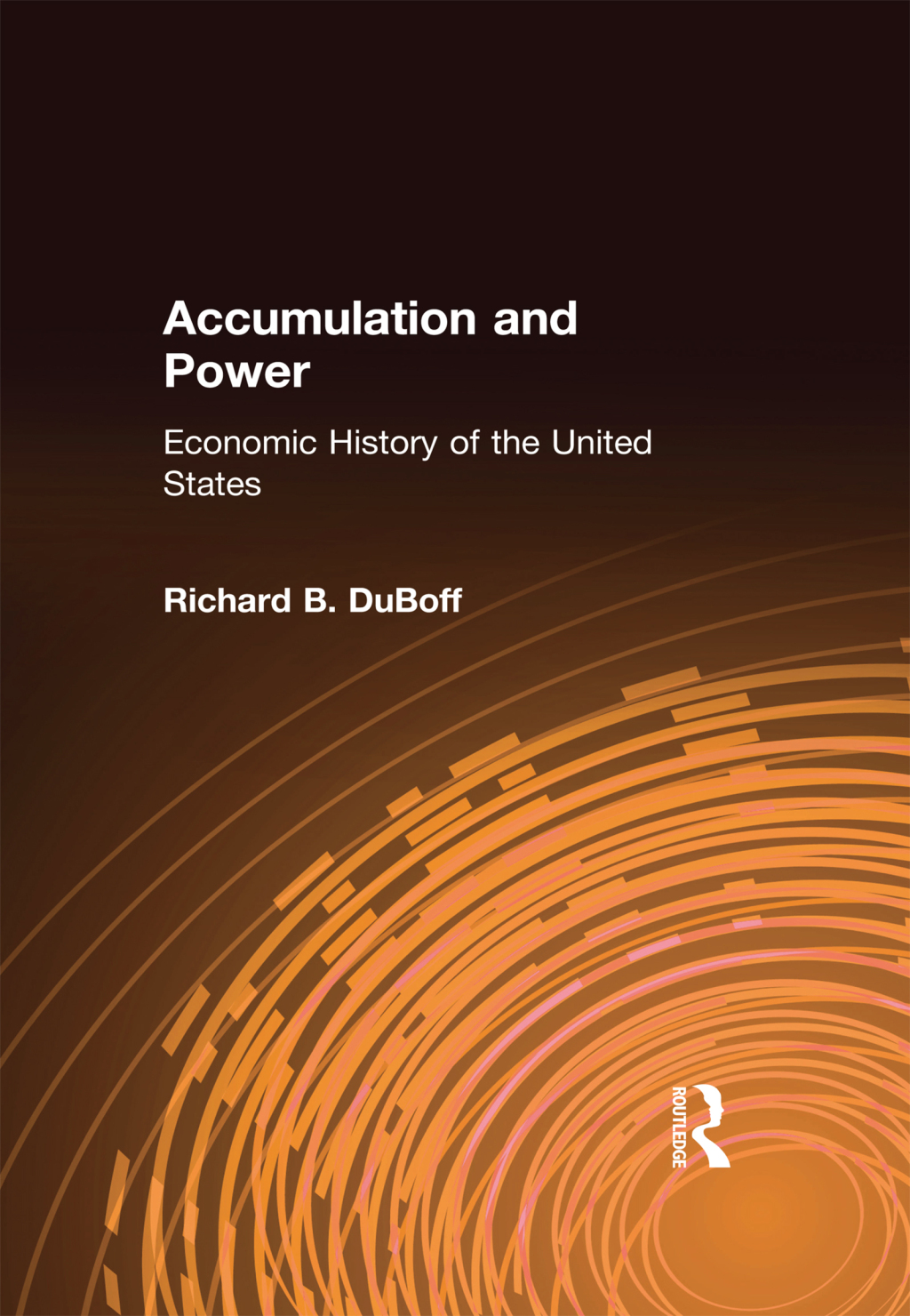Accumulation and Power: Economic History of the United States (eBook) - Richard B. DuBoff