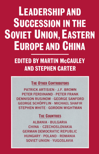 Leadership and Succession in the Soviet Union, Eastern Europe, and China