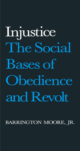 Injustice: The Social Bases of Obedience and Revolt