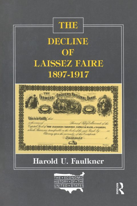 Cover image for book The Decline of Laissez Faire, 1897-1917