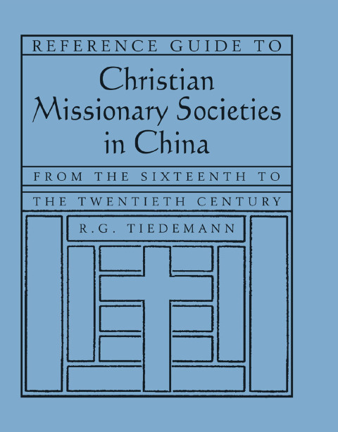 Cover image for book Reference Guide to Christian Missionary Societies in China: From the Sixteenth to the Twentieth Century