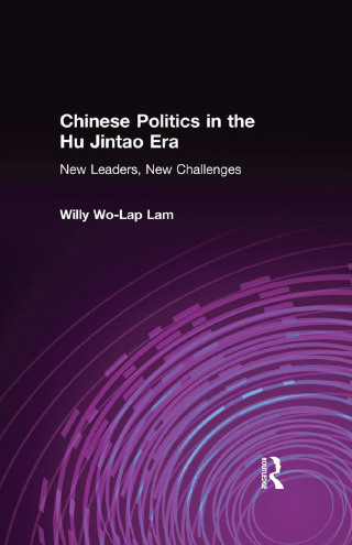 Chinese Politics in the Hu Jintao Era: New Leaders, New Challenges